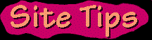 SITE TIPS